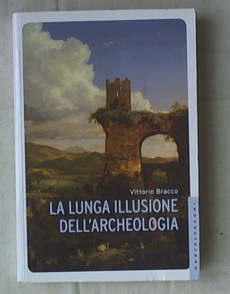 La lunga illusione dell'archeologia
di Vittorio Bracco