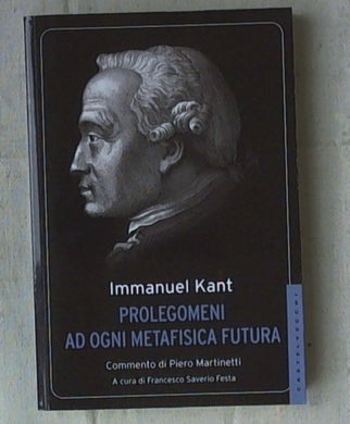 Prolegomeni ad ogni metafisica futura
di Immanuel Kant