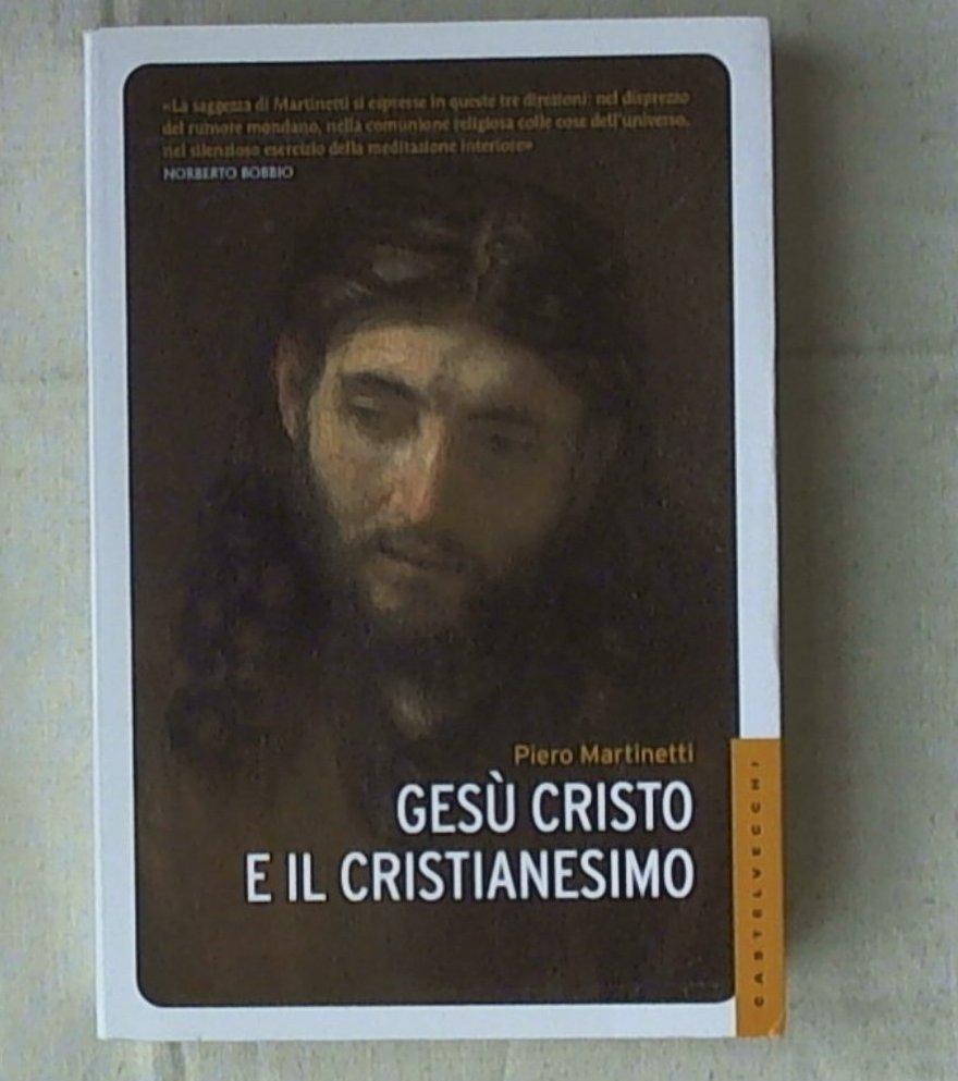 Gesù Cristo e il cristianesimo
di Piero Martinetti
di Bruce Thomas - Castelvecchi - 2013