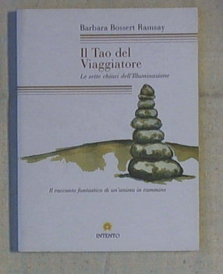 Il tao del viaggiatore. Le sette chiavi dell'illuminazione di Barbara Bossert Ramsey - Intento - 2013