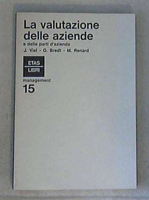 La valutazione delle aziende e delle parti d'azienda / Jakob Viel, Otto Bredt, Maurice Renard
