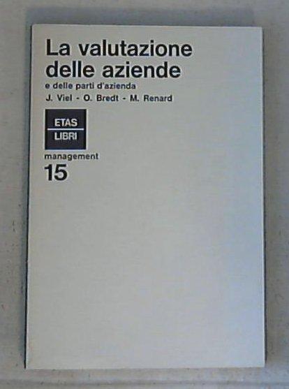 La valutazione delle aziende e delle parti d'azienda / Jakob Viel, Otto Bredt, Maurice Renard
