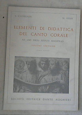 Elementi di didattica del canto corale : ad uso degli istituti magistrali 2 / Silvia Castellazzi, Mario Gobbi