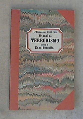 Trent'anni di terrorismo / Enzo Forcella