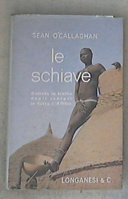 Le schiave / Sean O'Callaghan - Copertina rigida
