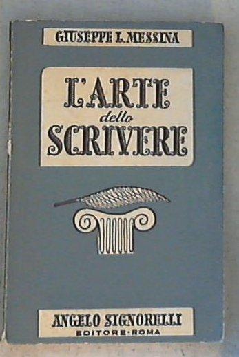 L' arte dello scrivere / Giuseppe L. Messina