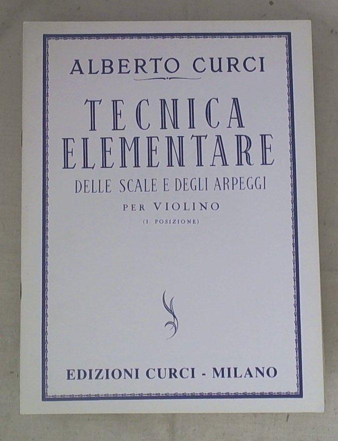 Spartito Tecnica elementare delle scale e degli arpeggi : per violino (1. posizione) / Alberto Curci