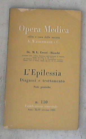 L' epilessia, diagnosi e trattamento : note pratiche / M. L. Grossi-Bianchi