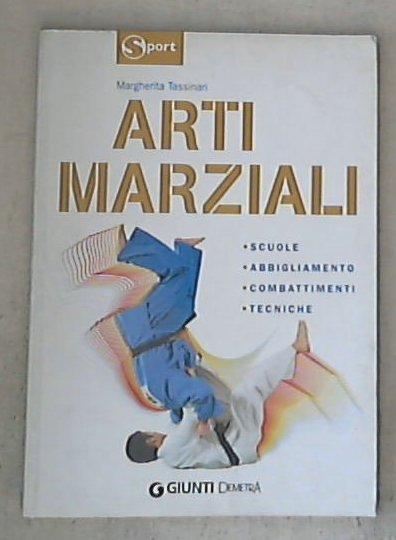 Arti marziali. Come orientarsi nella scelta / Margherita Tassinari
