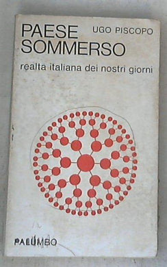 Paese sommerso : realta italiana dei giorni nostri / Ugo Piscopo