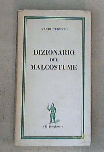Dizionario del malcostume / Mario Tedeschi