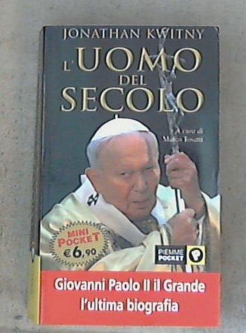L' uomo del secolo : l'ultimo profeta / Jonathan Kwitny