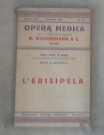 L' erisipela / Prof. Dott. A. Bussi, Dott. F. Bergolli