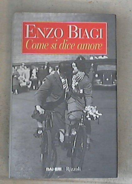 Come si dice amore / Enzo Biagi - Copertina rigida
