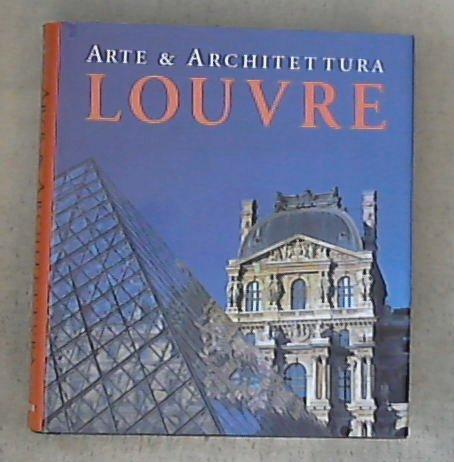 Louvre. Arte & architettura / Gabriele Bartz, Eberhard Konig - Copertina rigida