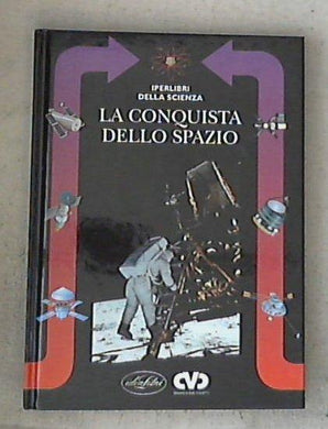 La conquista dello spazio / Lorenzo Pinna - Copertina rigida