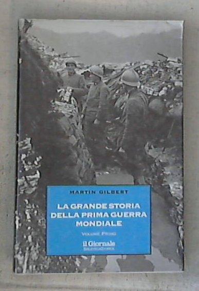 La grande storia della prima guerra mondiale : volume primo / Martin Gilbert - Copertina rigida