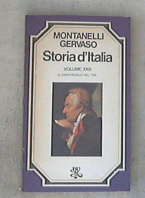 23: Il crepuscolo del Settecento / Indro Montanelli, Roberto Gervaso