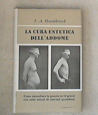 La cura estetica dell'addome: come cancellare la pancia / F. A. Hornibrook - Copertina rigida