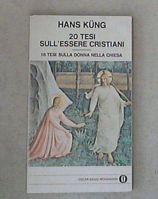20 tesi sull'essere cristiani.16 tesi sulla donna nella chiesa / H. Kung