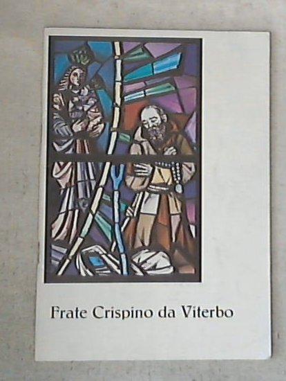 Frate Crispino da Viterbo : il santo della letizia francescana / Mariano d'Alatri