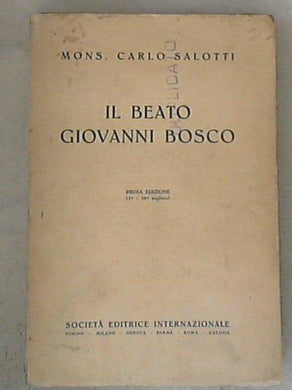 Il beato Giovanni Bosco / Carlo Salotti - Prima Edizione