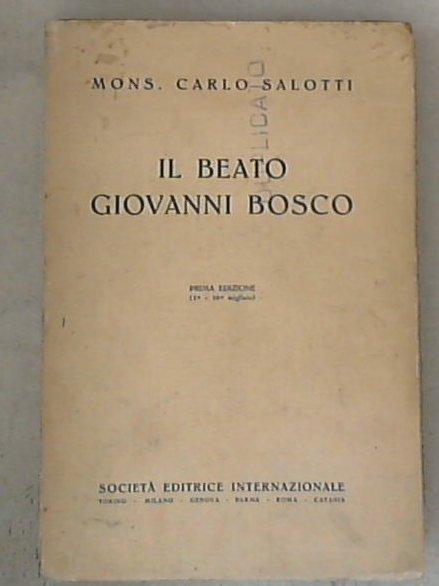 Il beato Giovanni Bosco / Carlo Salotti - Prima Edizione