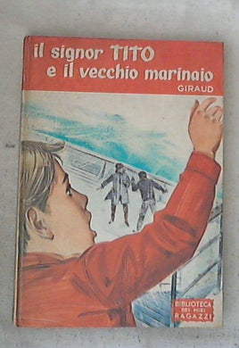 Il signor Tito e il vecchio marinaio / Giraud, Madeleine H. - Copertina rigida