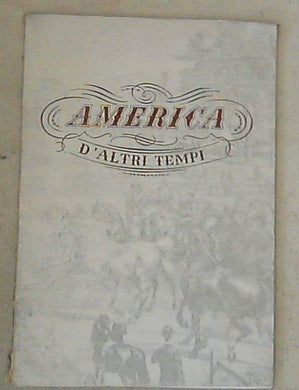 America d'altri tempi : mostra di 138 incisioni americane dal 1722 al 1875 / AA.VV.