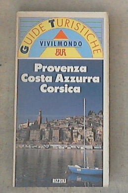 Provenza, Costa Azzurra, Corsica / AA.VV.