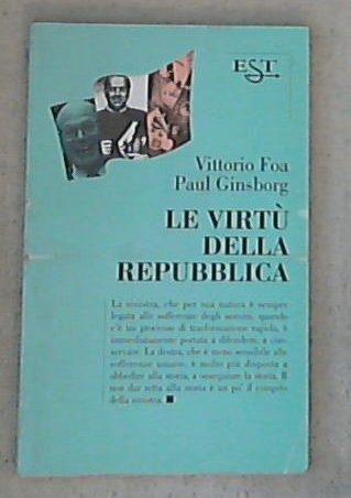 Le virtù della Repubblica / Vittorio Foa, Paul Ginsborg