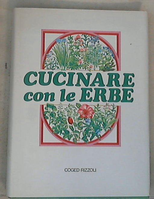 Cucinare con le erbe : un grande cuoco : una scoperta rivoluzionaria - 1 / AA.VV. - Copertina rigida