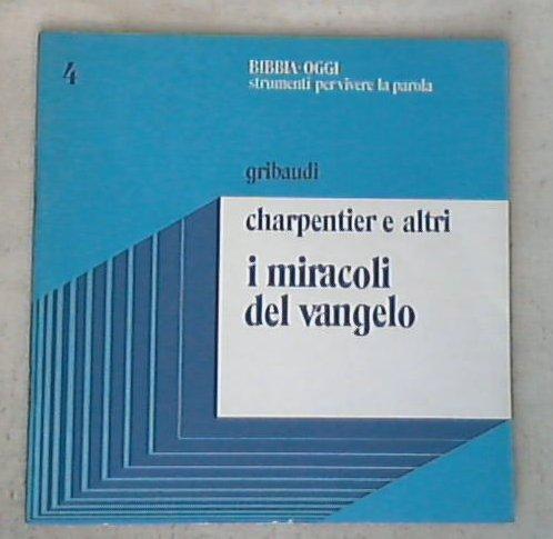 I miracoli del Vangelo / Etienne Charpentier e altri