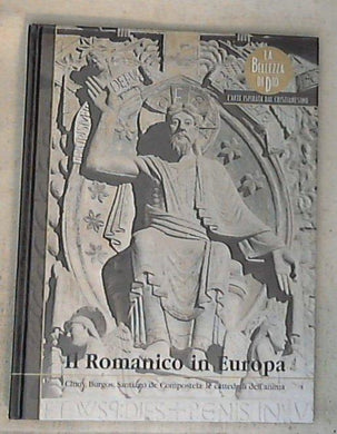Il Romanico in Europa : Cluny, Burgos, Santiago de Compostela /  Amedeo Giampaglia - Copertina rigida