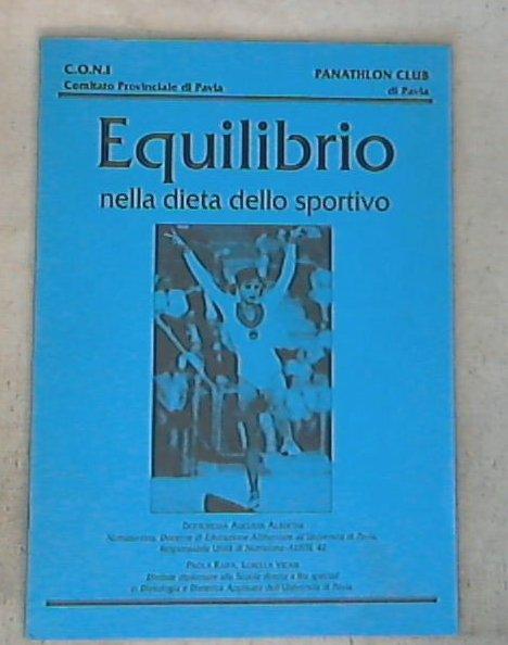 Equilibrio nella dieta dello sportivo /  Augusta Albertini, Paola Raffa, Lorella Vicari