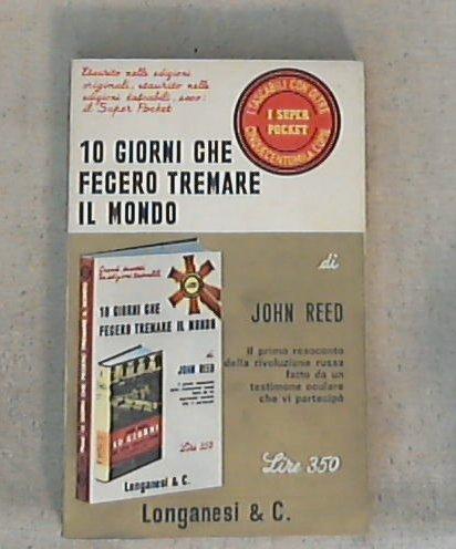 10 giorni che fecero tremare il mondo / John Reed
