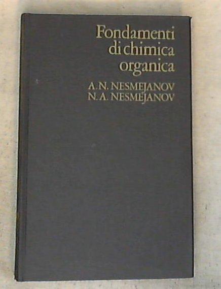 Fondamenti di chimica organica vol. 2 / Aleksandr N. Nesmejanov, Nikolaj A. Nesmejanov - Copertina rigida