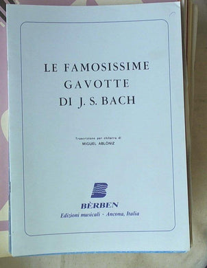 Spartito Le famosissime gavotte / di J.S. Bach ; trascritte per chitarra da Miguel Abloniz