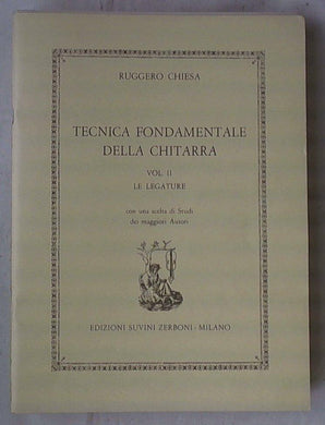 Tecnica fondamentale della chitarra : Vol. 2. Le Legature : con una scelta di studi dei maggiori autori / Ruggero Chiesa