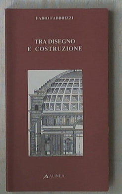 Tra disegno e costruzione Fabio Fabbrizzi