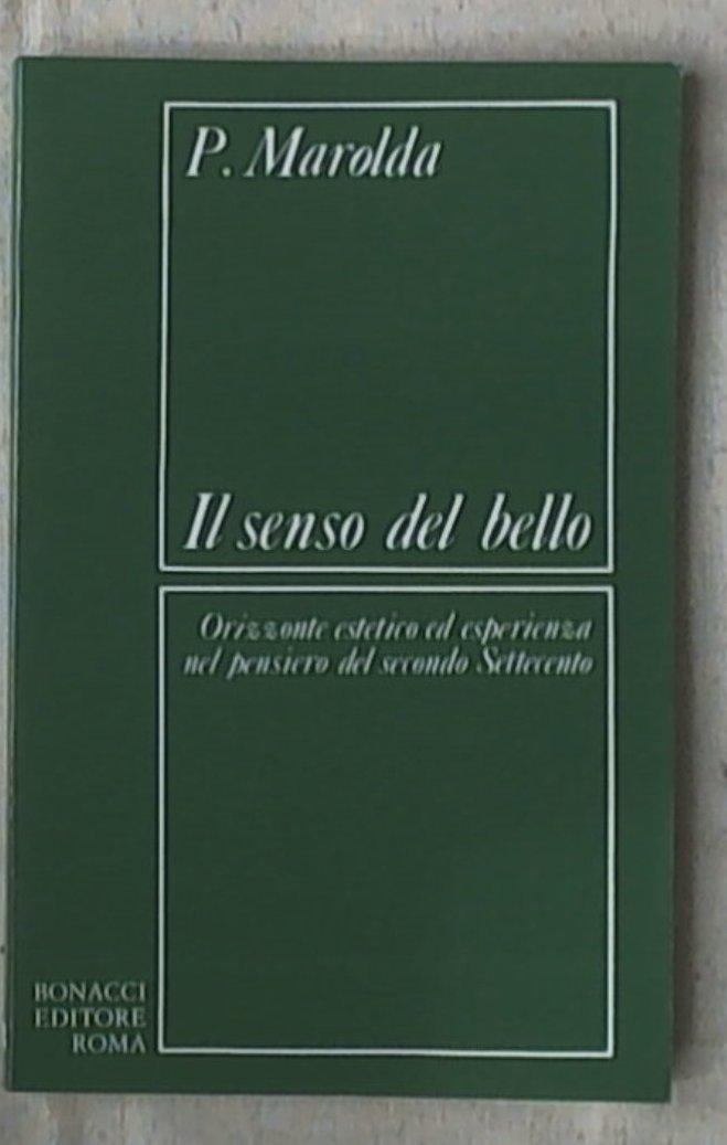 Il senso del bello. Orizzonte estetico ed esperienza nel pensiero del secondo Settecento