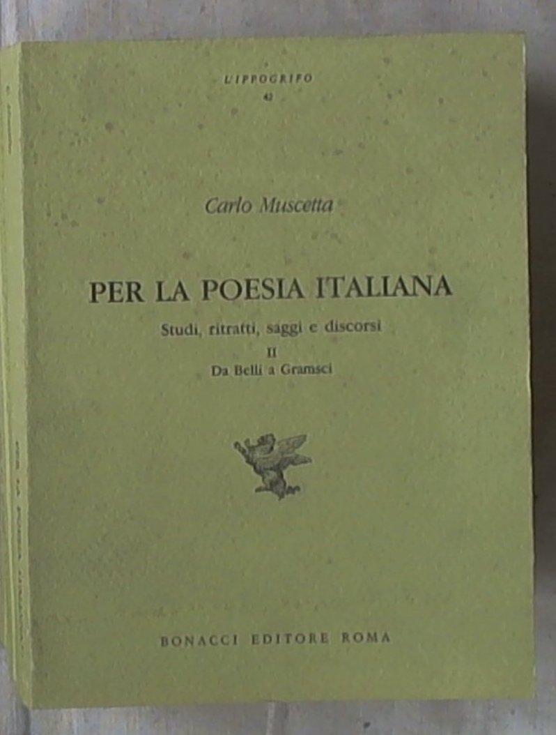 Per la poesia italiana. Studi, ritratti, saggi e discorsi vol.2
Da Belli a Gramsci