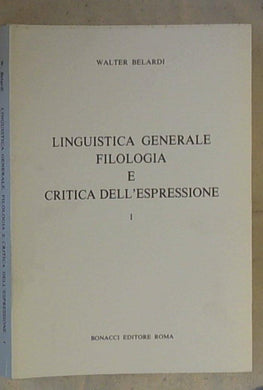 Linguistica generale, filologia e critica dell'espressione  1 / Walter Belardi