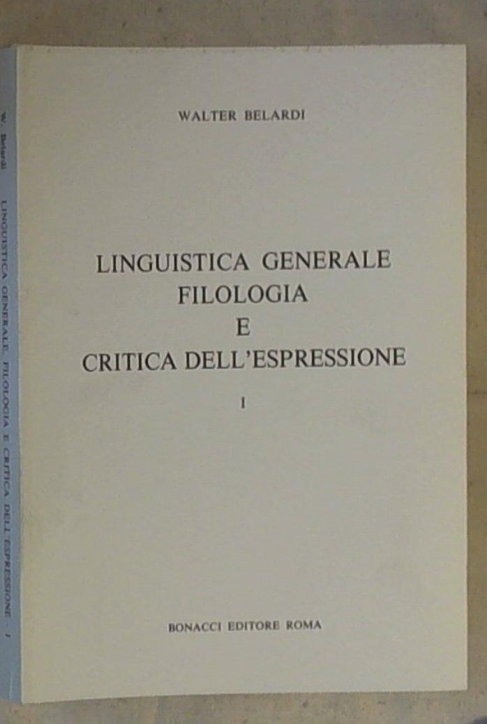 Linguistica generale, filologia e critica dell'espressione  1 / Walter Belardi