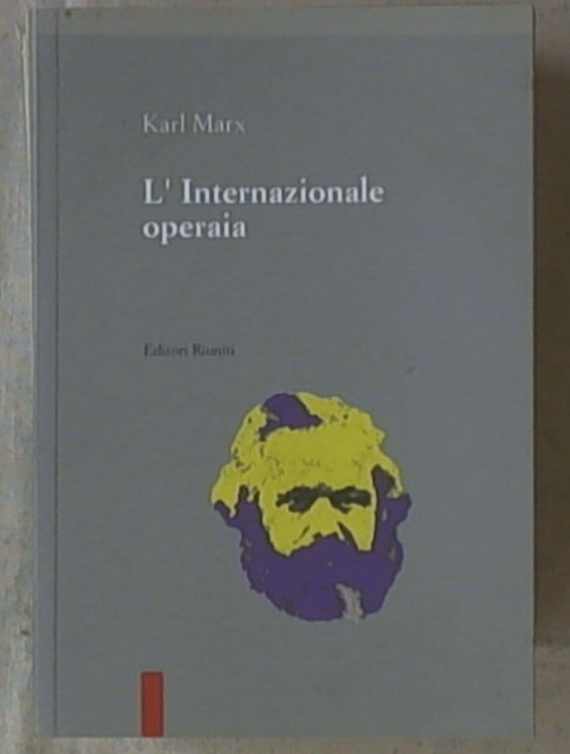 L' internazionale operaia
/ Karl Marx Editori Riuniti