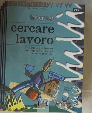 Internet. Cercare lavoro. Con CD-ROM di Antonella Parlato
