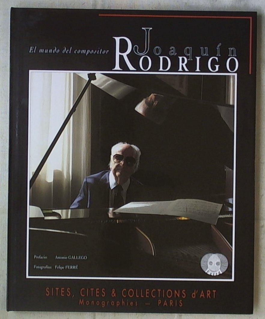 El mundo del compositor. Joaquin Rodrigo. / Felipe Ferre´