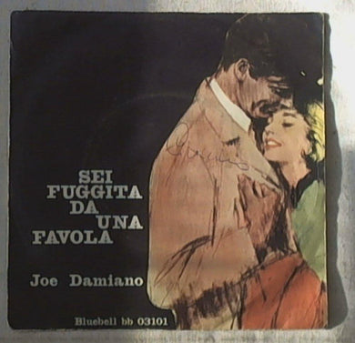45 giri - 7'' -  Joe Damiano - Sei Fuggita Da Una Favola