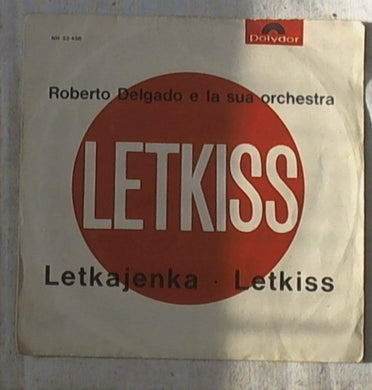 45 giri - 7'' - Roberto Delgado E La Sua Orchestra - LetkaJenkka / Letkiss