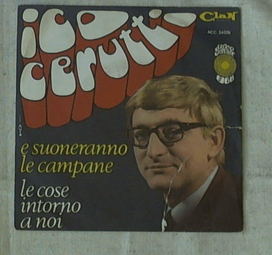 45 giri - 7'' - Ico Cerutti - E Suoneranno Le Campane / Le Cose Intorno A Noi